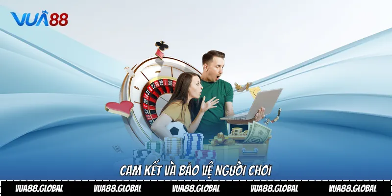 Cam kết và bảo vệ người chơi