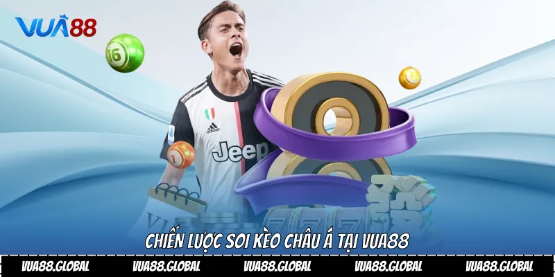 Chiến lược soi kèo châu Á tại Vua88