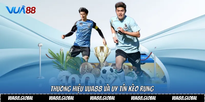 Thương hiệu Vua88 và uy tín kèo rung