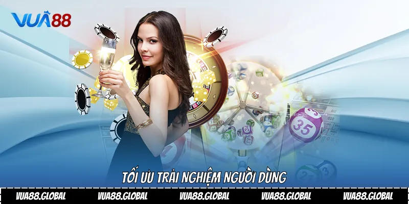 Tối ưu trải nghiệm người dùng