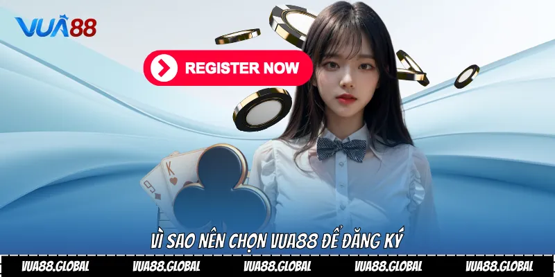 Hướng Dẫn Chi Tiết Cách Đăng Ký Vua88 Nhanh Chóng Và An Toàn 3 Vì sao nên chọn Vua88 để đăng ký