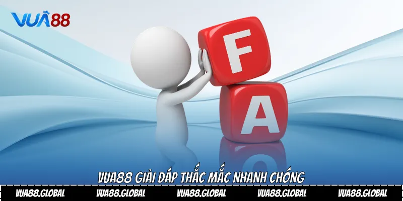 Vua88 giải đáp thắc mắc nhanh chóng